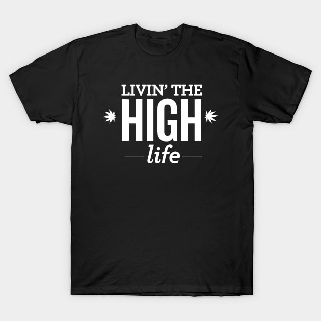 Livin'The High Life T-Shirt by Brucento